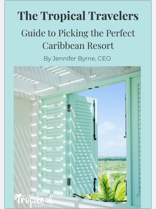 The Tropical Travelers Guide to Picking the Perfect Caribbean Resort